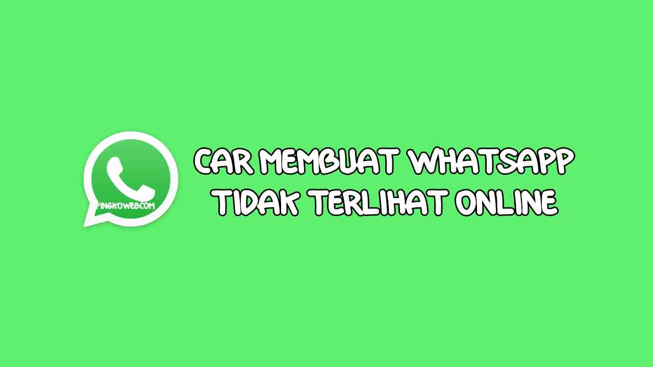 cara membuat whatsapp tidak online