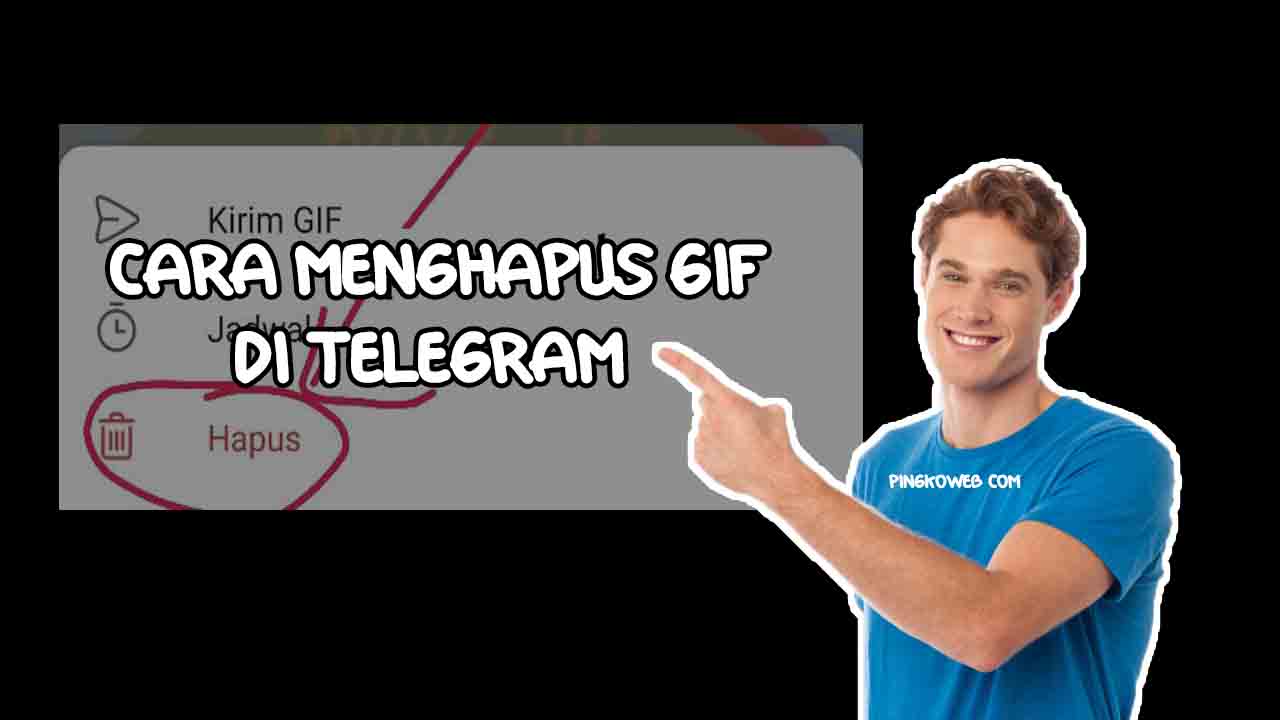 Cara Menghapus Gif di Telegram Lengkap Terbaru - Pingkoweb.com