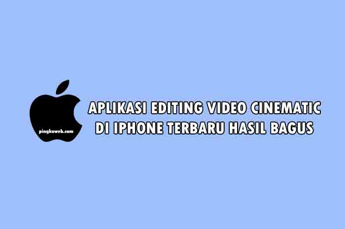 aplikasi editing video cinematic di iphone