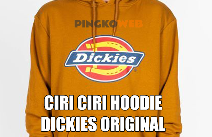 ciri ciri hoodie dickies original